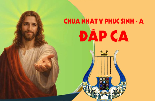 Đáp ca -  Chúa nhật V Phục Sinh